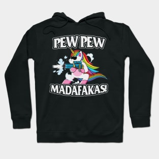 Pew pew madafakas! unicorn guns funny gift Hoodie